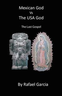 bokomslag Mexican God VS The US God, The Last Gospel