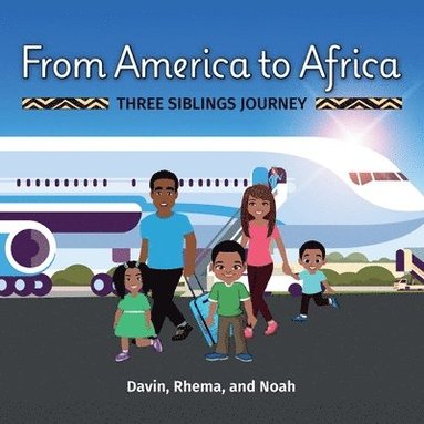 bokomslag From America to Africa, Three Siblings Journey