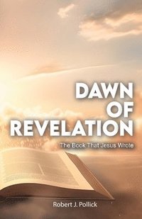 bokomslag Dawn of Revelation, The Book That Jesus Wrote