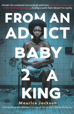 bokomslag From An Addict Baby 2 A King