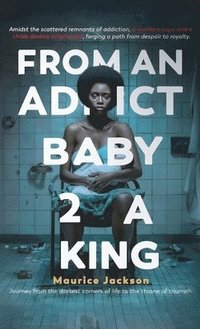 bokomslag From An Addict Baby 2 A King