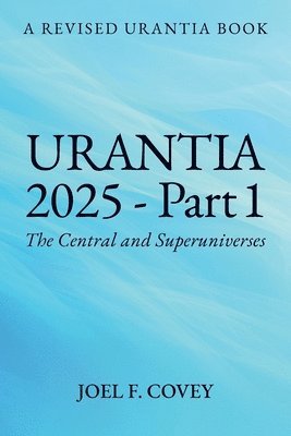 bokomslag Urantia 2025 Part 1, A Revised Urantia Book