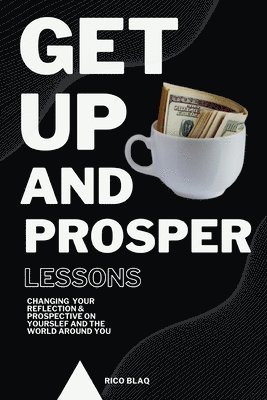 Get Up And Prosper Lessons, Changing your reflection & prospective on yourself and the world around you 1