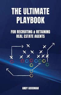 bokomslag The Ultimate Playbook For Recruiting & Retaining Real Estate Agents