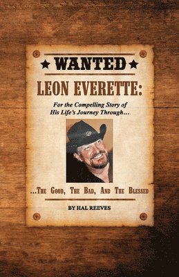 LEON EVERETTE, The Good, The Bad, and The Blessed 1