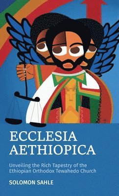 Ecclesia Aethiopica, Unveiling the Rich Tapestry of the Ethiopian Orthodox Tewahedo Church 1