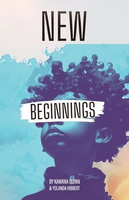 bokomslag New Beginnings, Embracing What's New to Come