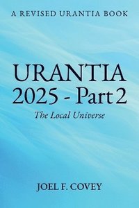 bokomslag Urantia 2025 Part 2, The Local Universe