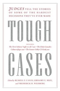bokomslag Tough Cases: Judges Tell the Stories of Some of the Hardest Decisions They've Ever Made