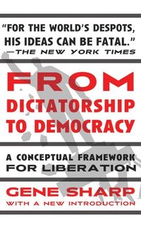 bokomslag From Dictatorship to Democracy: A Conceptual Framework for Liberation