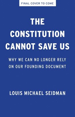 bokomslag The Constitution Cannot Save Us