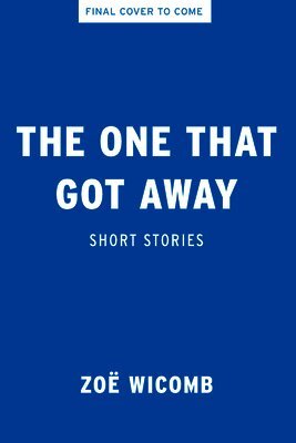The One That Got Away: Short Stories