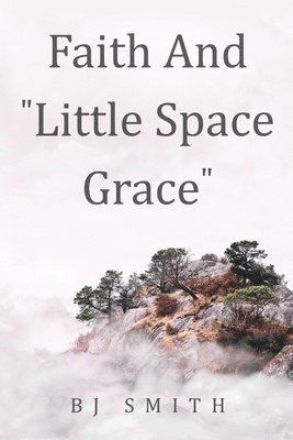 bokomslag Faith and Little Space Grace