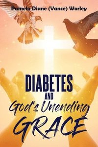 bokomslag Diabetes and God's Unending Grace