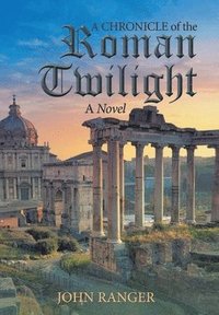 bokomslag A Chronicle of the Roman Twilight