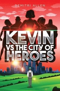 bokomslag Kevin VS The City of Heroes