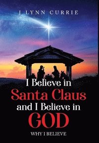 bokomslag I Believe in Santa Claus and I Believe in God