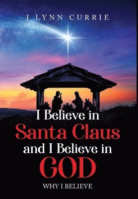 bokomslag I Believe in Santa Claus and I Believe in God