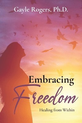 Gayle Rogers - Embracing Freedom, Häftad