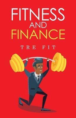 bokomslag Fitness and Finance: How to Manage your Health and Wealth