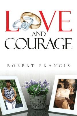 Robert Francis - Love and Courage, Häftad