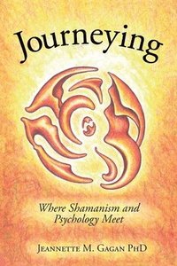 bokomslag Journeying: Where Shamanism and Psychology Meet