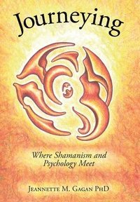 bokomslag Journeying: Where Shamanism and Psychology Meet