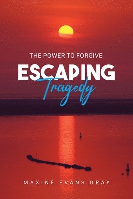 Escaping Tragedy: The Power To Forgive 1