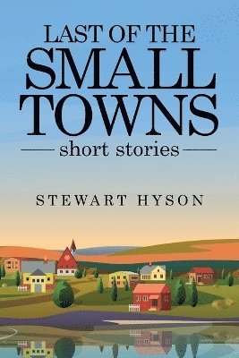 Stewart Hyson - Last of the Small Towns, Häftad
