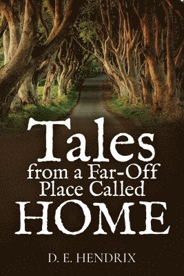 Tales from a Far Off Place Called Home 1