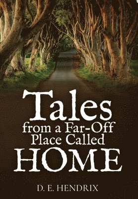 Tales from a Far Off Place Called Home 1