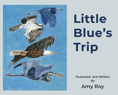 Amy Roy - Little Blue's Trip, Inbunden