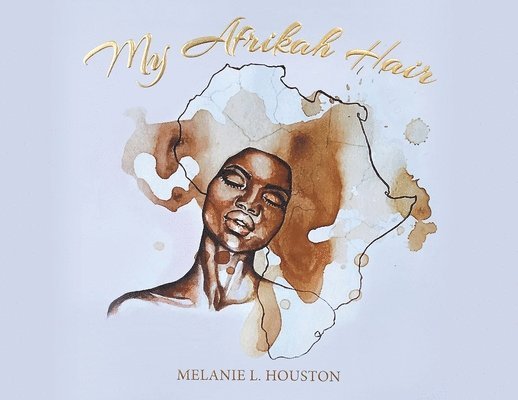 Melanie L Houston, Melanie L. Houston - My Afrikah Hair, Häftad