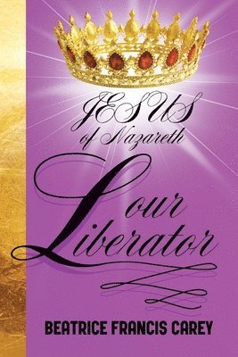 Jesus of Nazareth Our Liberator 1