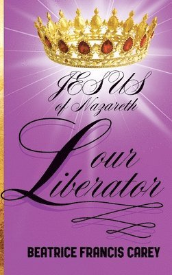 Jesus of Nazareth Our Liberator 1