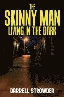 bokomslag Skinny Man Living In The Dark