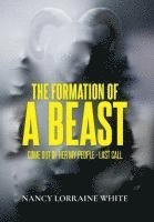 bokomslag The Formation Of A Beast: Come Out Of Her My People- Last Call