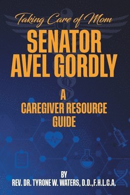 bokomslag Taking Care of Mom Senator Avel Gordly A Caregiver Resource Guide
