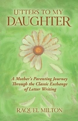 Raquel Milton - Letters to My Daughter, Häftad