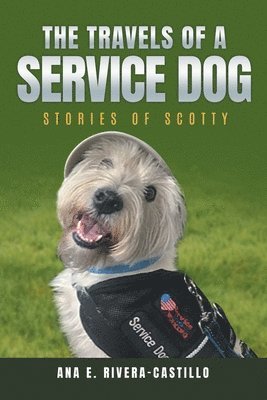 Ana E Rivera-Castillo, Ana E. Rivera-Castillo - Travels of a Service Dog, Häftad