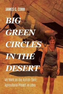 James C Cobb, James C. Cobb - Big Green Circles in the Desert, Häftad