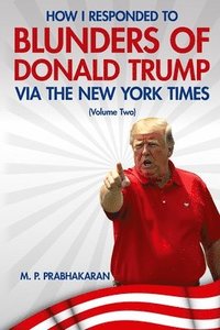 bokomslag How I Responded to Blunders of Donald Trump via The New York Times: (Volume Two)