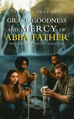 Grace, Goodness and Mercy of Abba Father