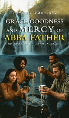 Grace, Goodness and Mercy of Abba Father