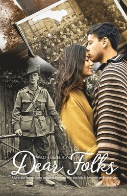 bokomslag Dear Folks: A farm boy leaves home to fight in the Great War and falls in love with an English lass