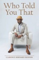 Clarence Bernard Skinner - Who Told You That, Häftad