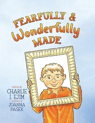 Fearfully and Wonderfully Made 1