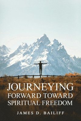 bokomslag Journeying Forward Toward Spiritual Freedom