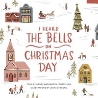 bokomslag I Heard the Bells on Christmas Day: An Illustrated Keepsake Book