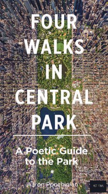 bokomslag Four Walks in Central Park: A Poetic Guide to the Park